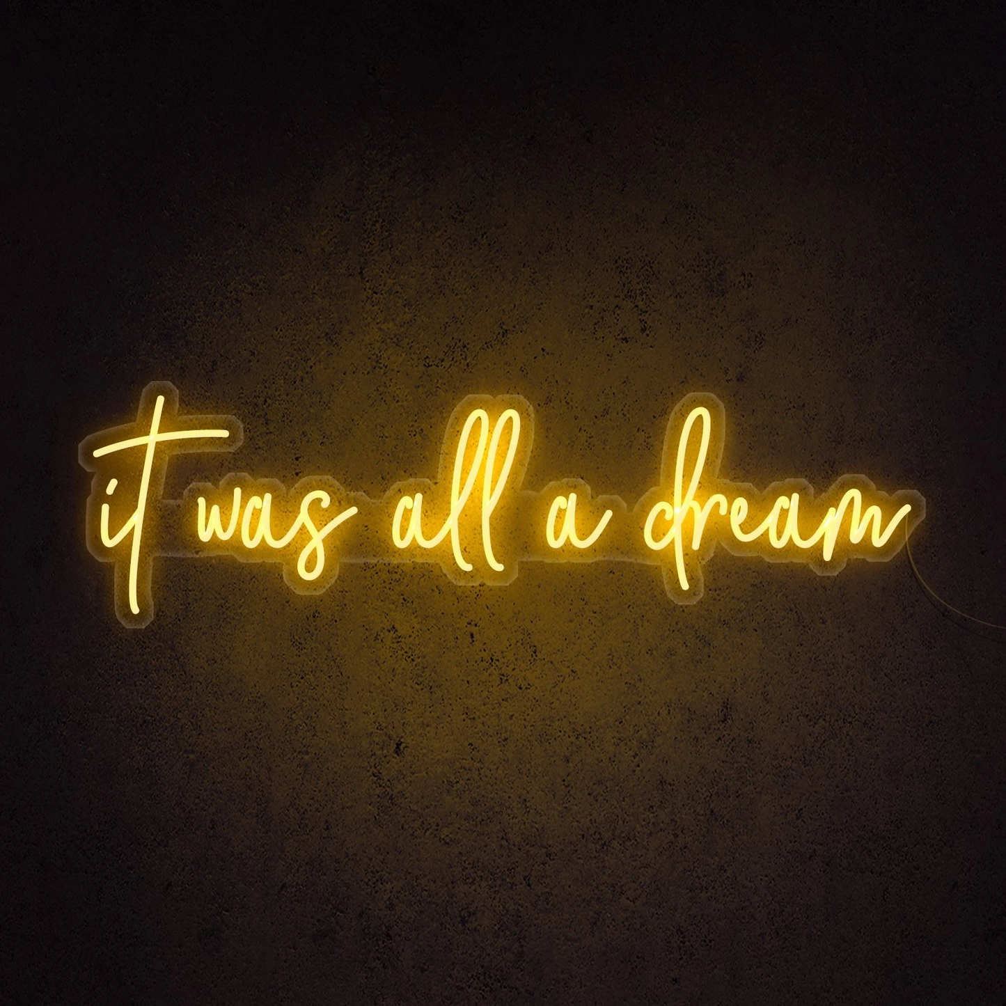 It Was All A Dream Neon Sign