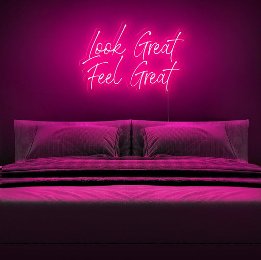 Look Great Feel Great Neon Sign