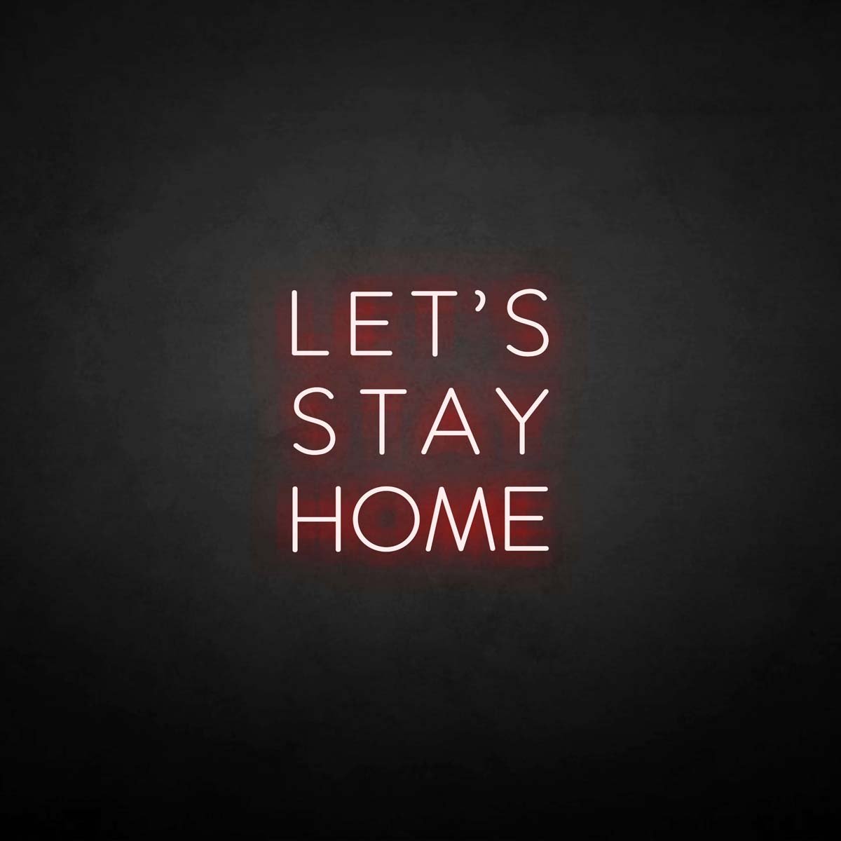 Let's Stay Home neon sign