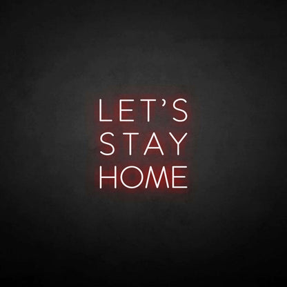 Let's Stay Home neon sign