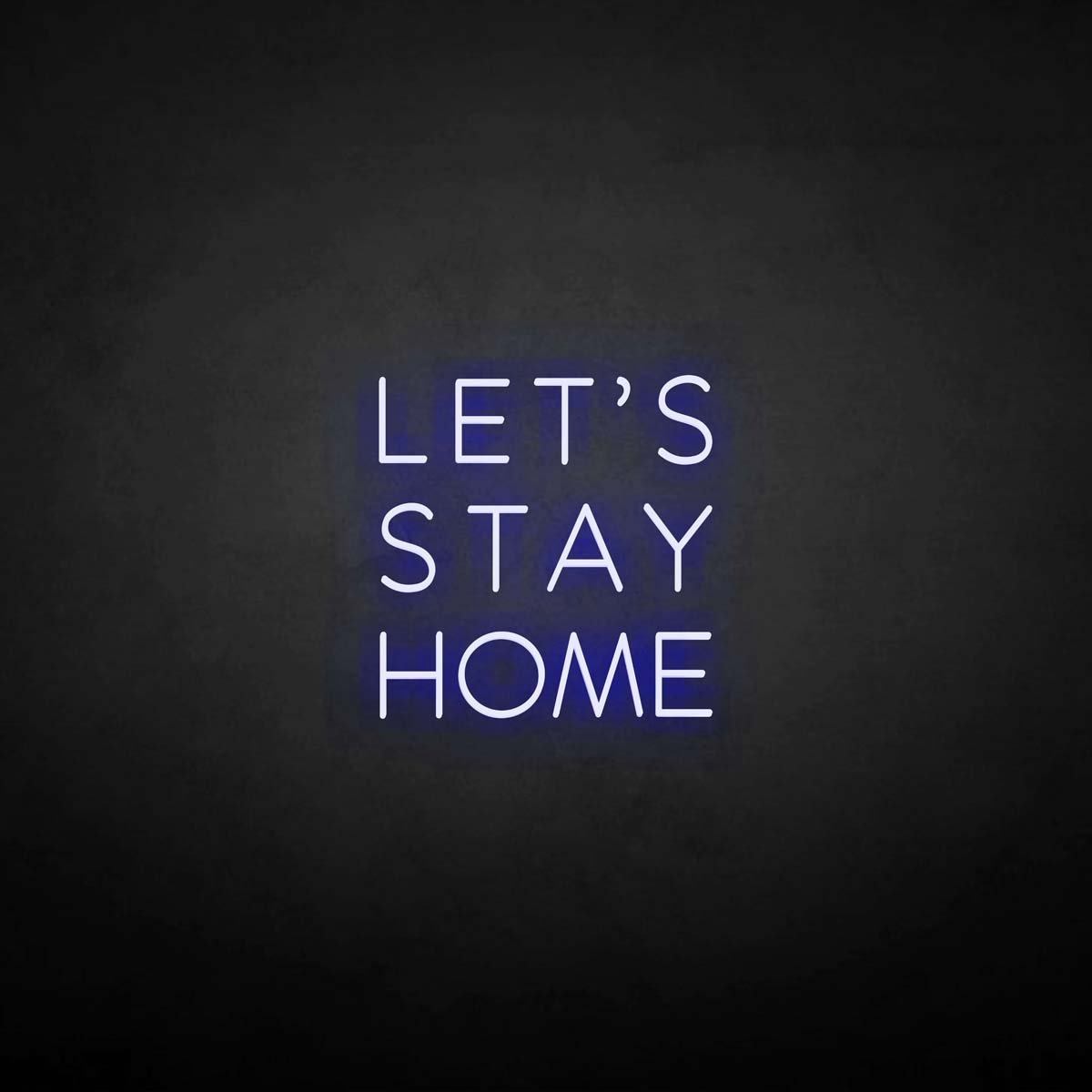 Let's Stay Home neon sign