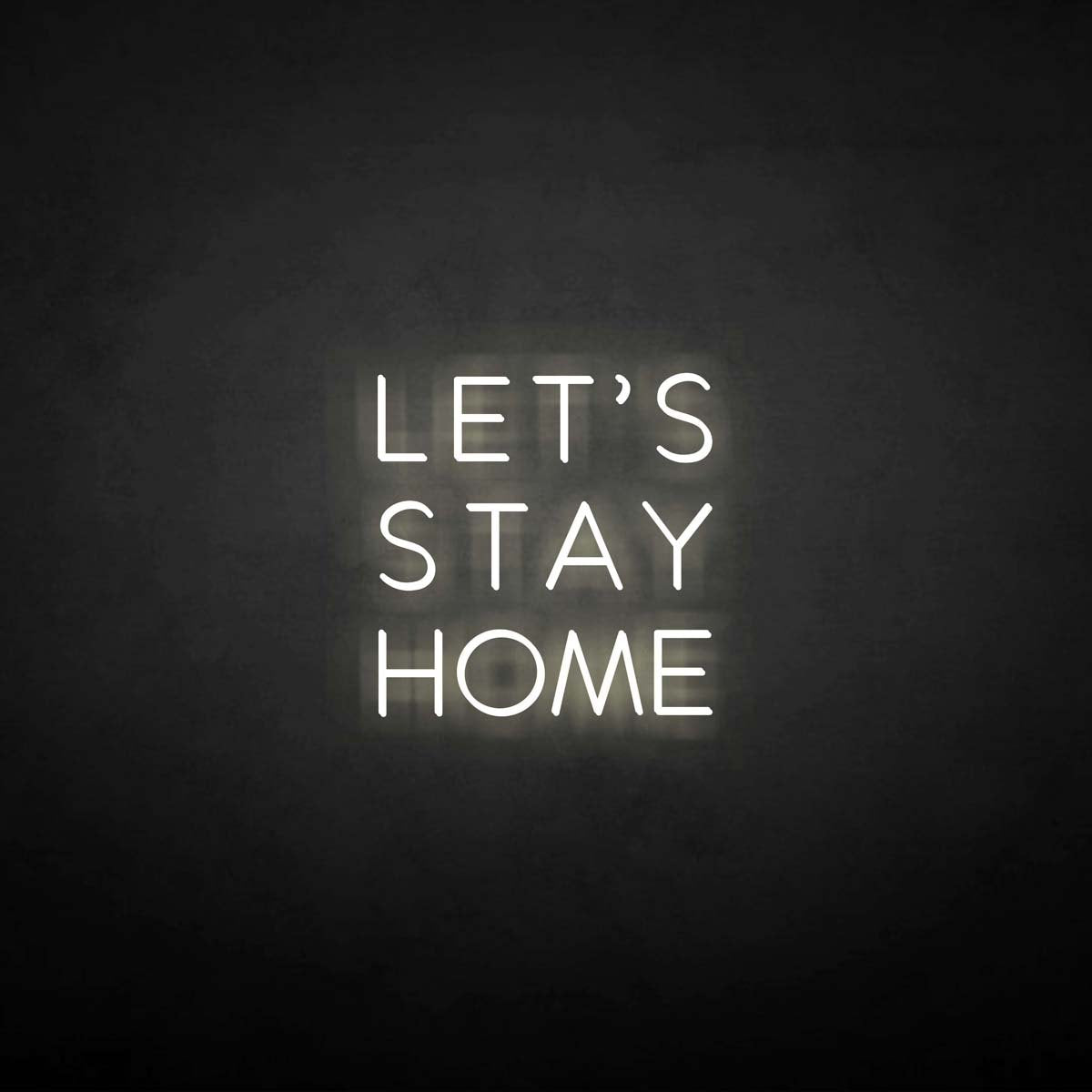 Let's Stay Home neon sign