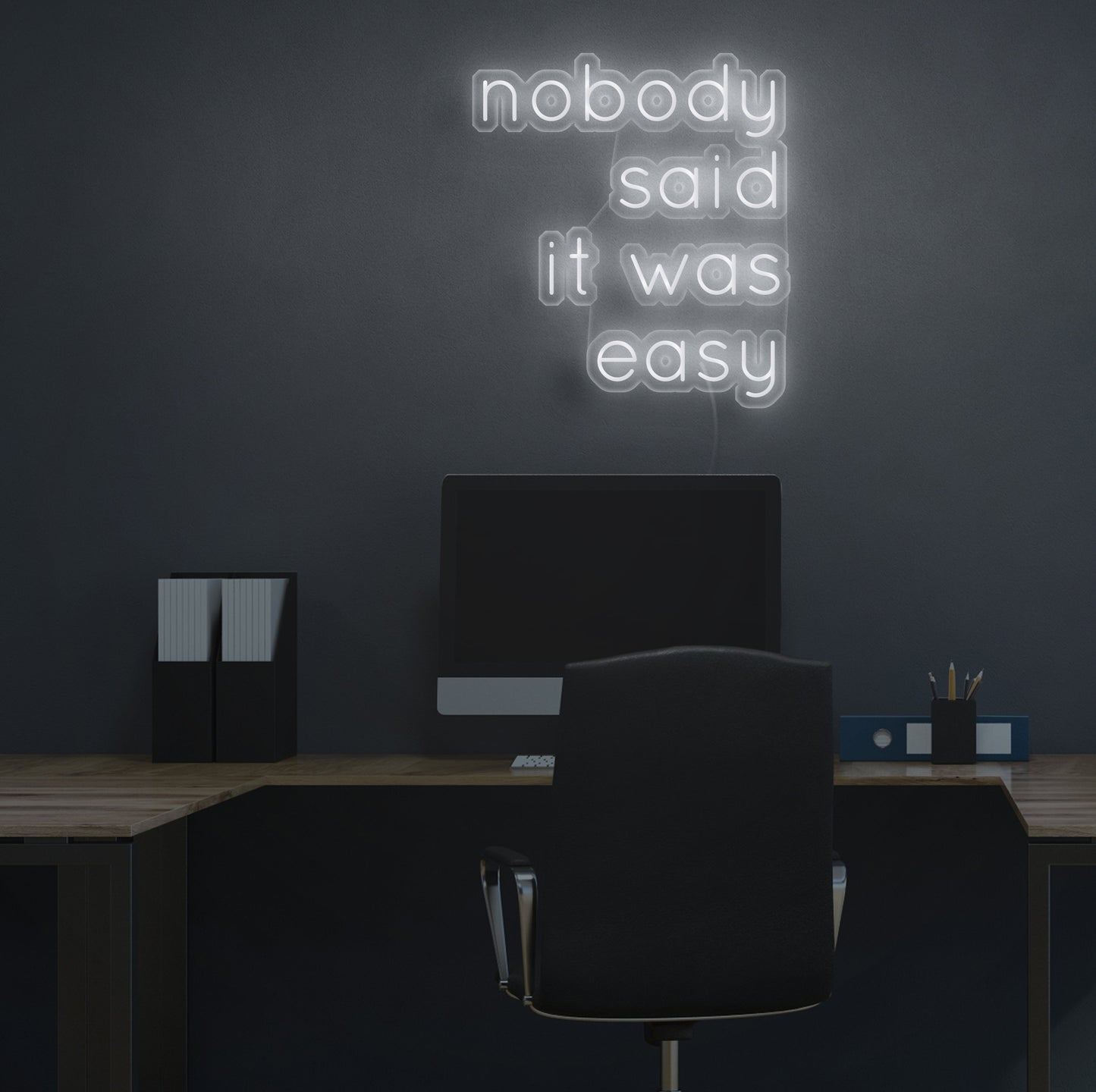 Nobody Said It Was Easy Neon Sign