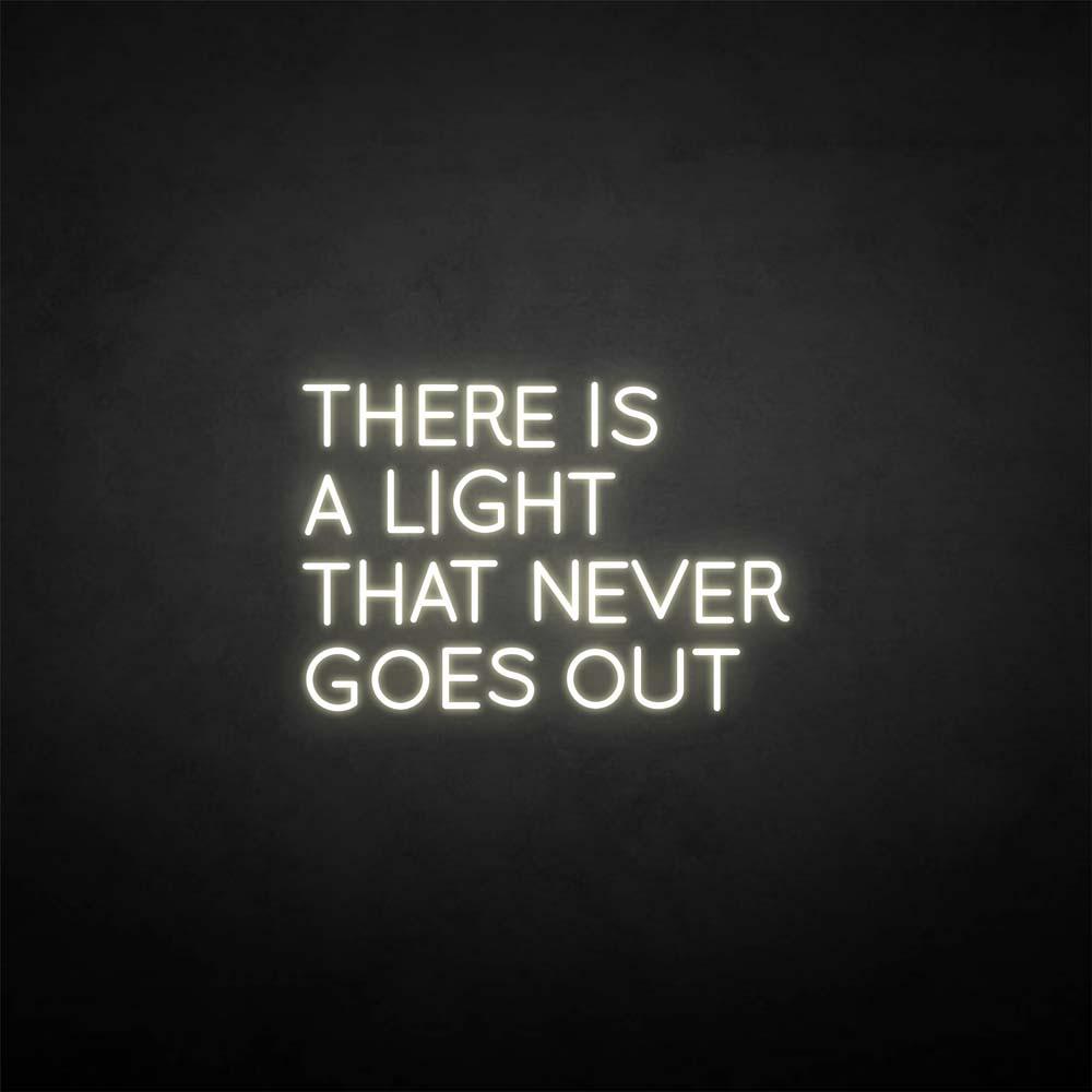 There is a light that never goes out neon sign