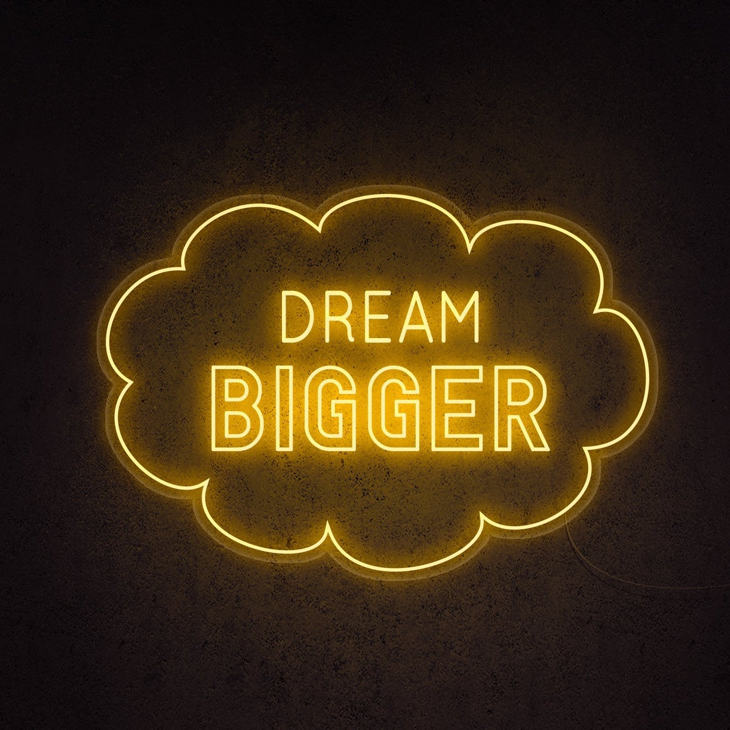 Dream Bigger Neon Sign