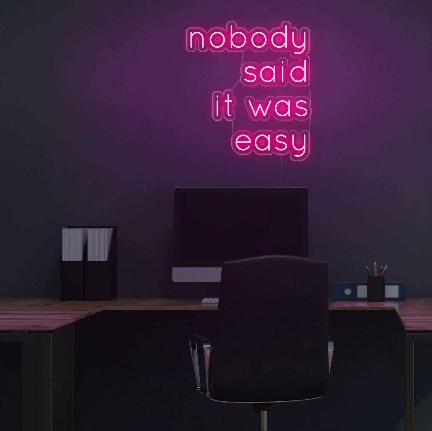 Nobody Said It Was Easy Neon Sign