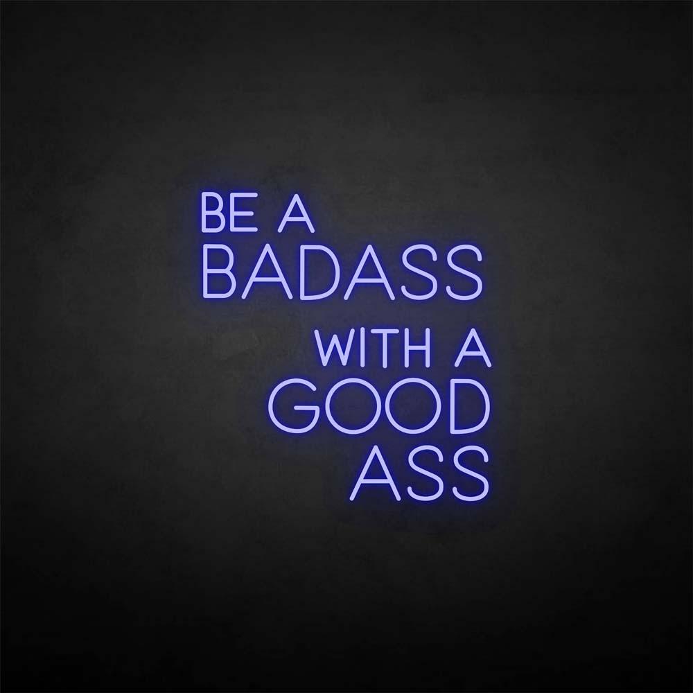 Be a badass with a good ass neon sign