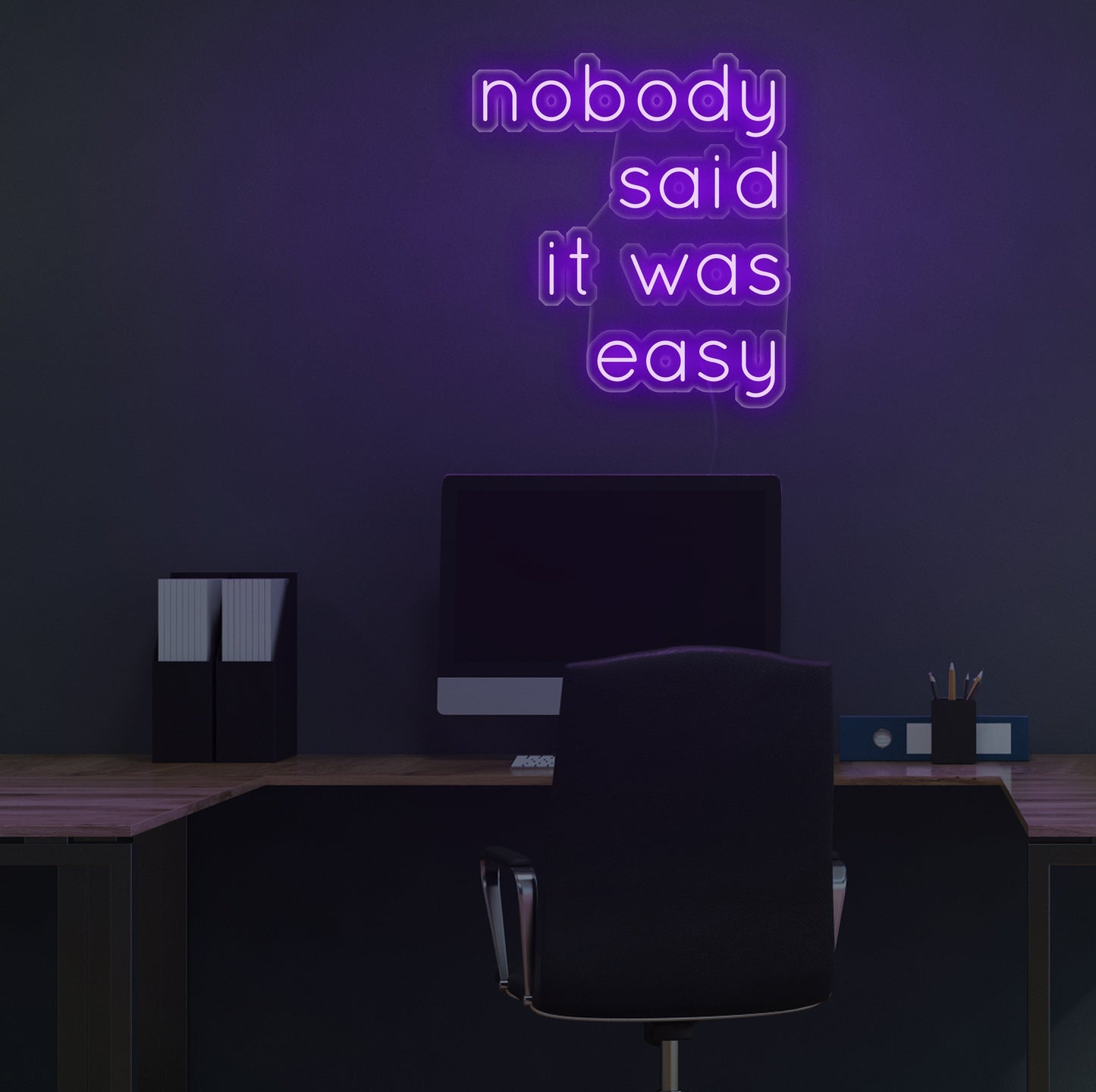 Nobody Said It Was Easy Neon Sign