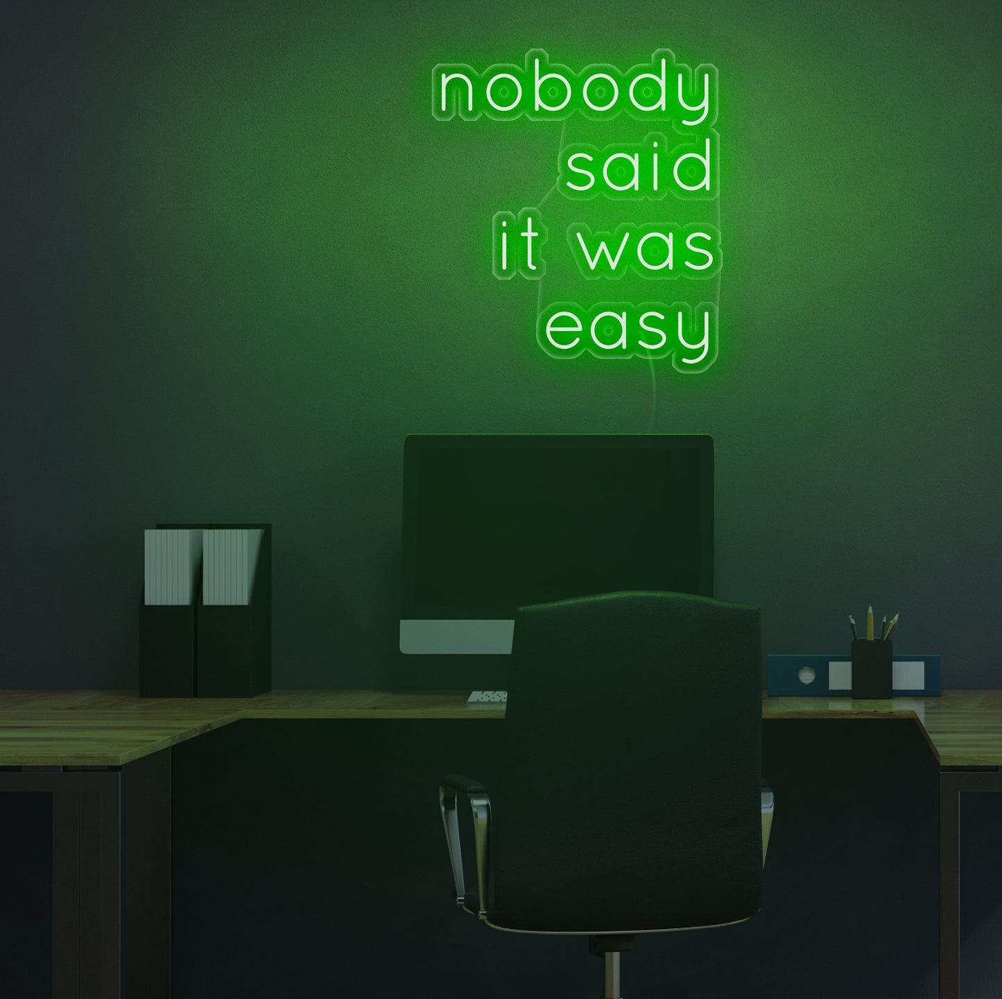 Nobody Said It Was Easy Neon Sign