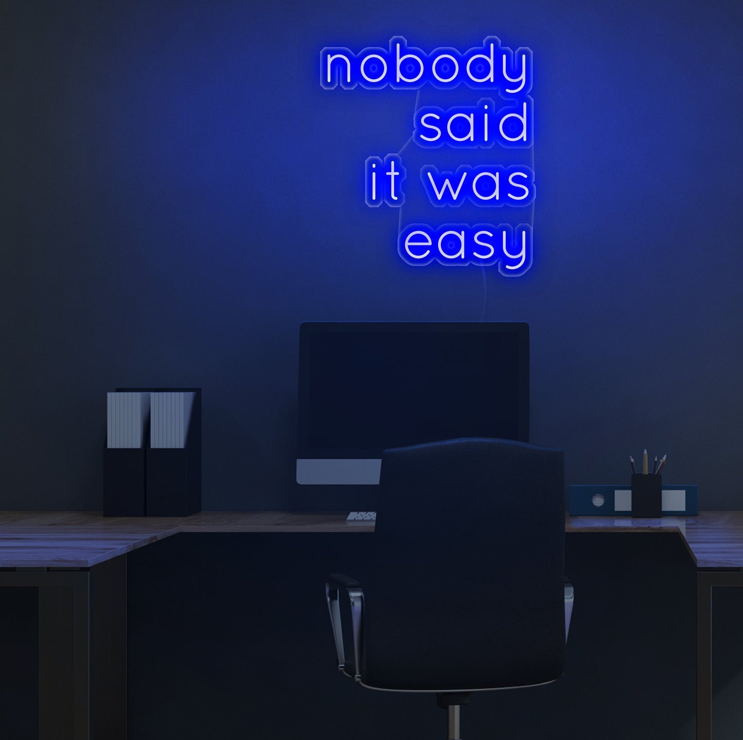 Nobody Said It Was Easy Neon Sign