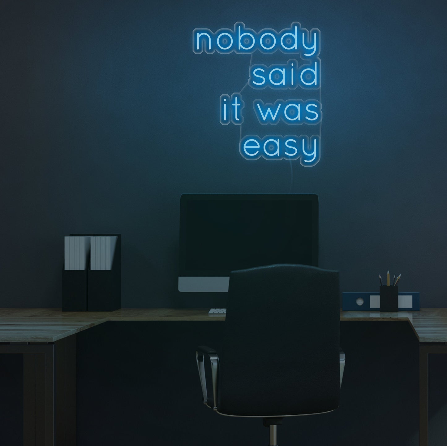 Nobody Said It Was Easy Neon Sign