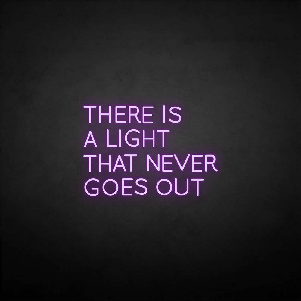 There is a light that never goes out neon sign