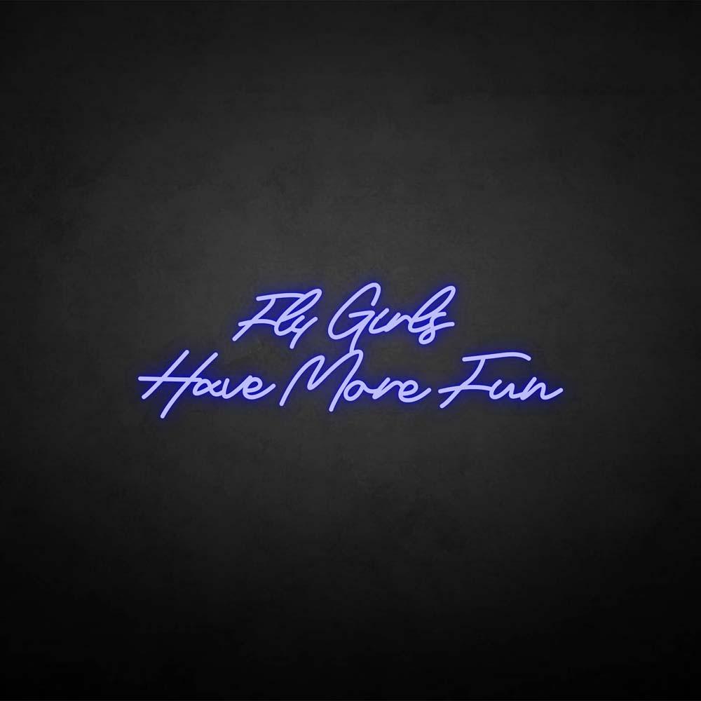 Fly girls have more fun neon sign