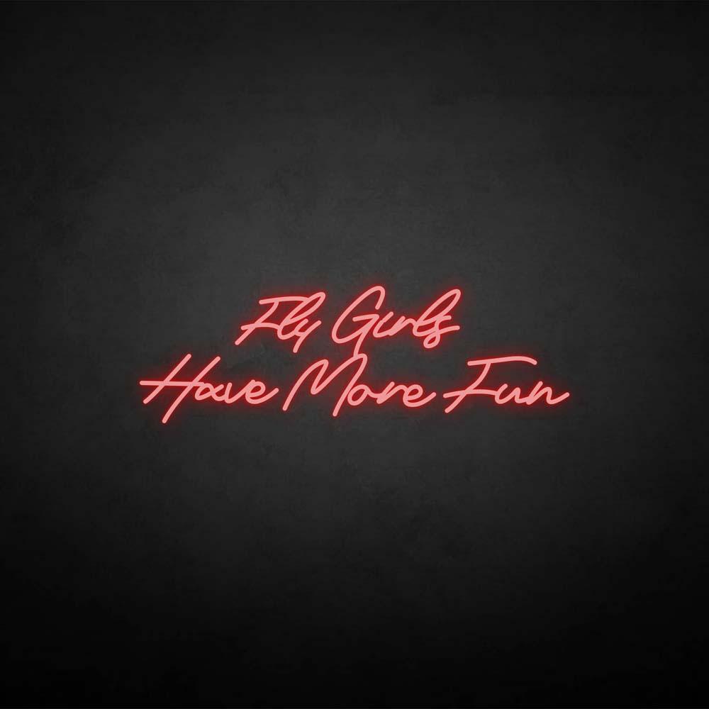 Fly girls have more fun neon sign