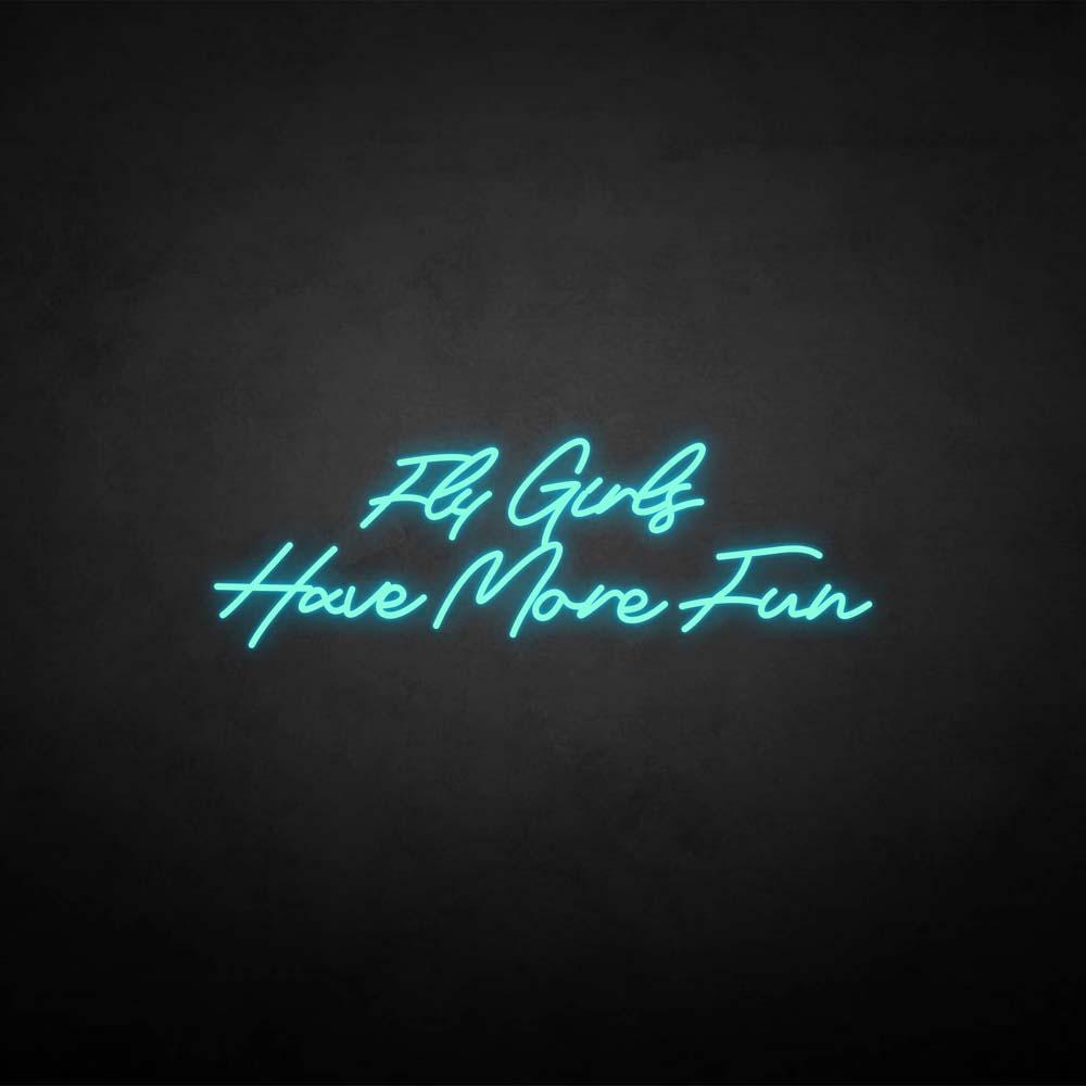 Fly girls have more fun neon sign